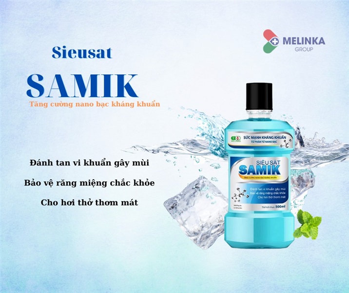 Nước súc miệng Samik - Khử mùi hôi, loại bỏ vi khuẩn trong khoang miệng.