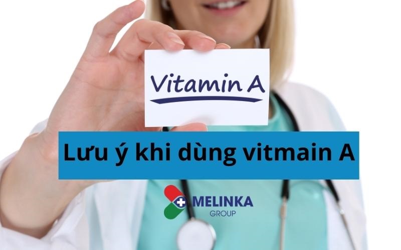 Những điều cần lưu ý khi sử dụng vitamin A