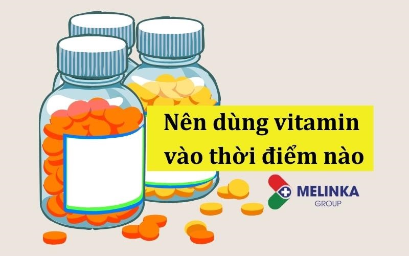 Uống vitamin vào thời điểm nào mới là tốt?